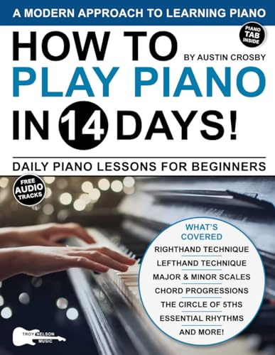 How to Play Piano in 14 Days: Daily Piano Lessons for Beginners: 11 (Play Music in 14 Days)