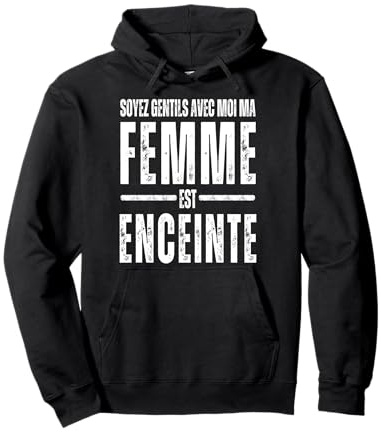 Soyez Gentils Ma Femme Est Enceinte Cadeau Drôle Pour Papa Sweat à Capuche