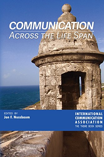 Communication Across the Life Span (ICA International Communication Association. Annual Conference Theme Book Series 3) (English Edition)