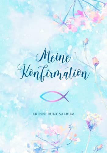 Meine Konfirmation Erinnerungsalbum: 108 dezent verzierte Seiten mit festem Einband・Geschenkidee zur Konfirmation・Viel Platz für Kreativität・Tolle Idee zur Erinnerung an die Konfirmation