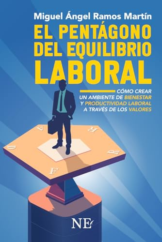 El pentagono del EQUILIBRIO LABORAL: Como crear un ambiente de bienestar y productividad laboral a través de los valores