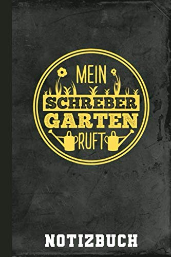 Notizbuch Mein Schrebergarten Ruft: Schrebergarten Garten Gärtnern (Garten-Ideen, Band 1)