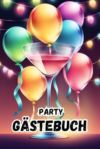 Party Gästebuch | Das Vorher-Nacher-Gästebuch | Partygästebuch zum selbst ausfüllen und ankreuzen: 100 Gäste
