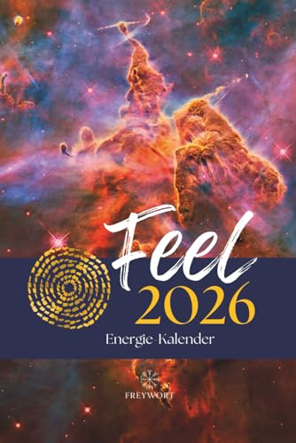 FEEL Energiekalender 2026: Human Design Kalender, Human Design Transite, Maya-Kalender, Tzolkin Kalender, Jahreskreisfeste, Mondkalender, ... für 2026 (FREYWORT-Verlag, Band 3)