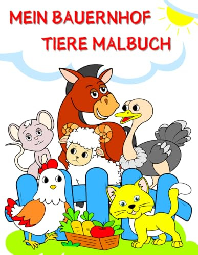 Mein Bauernhof Tiere Malbuch: 50 Illustrationen mit süßen und lustigen Bauernhoftieren, große Malvorlagen für Kinder von 2 bis 8 Jahren