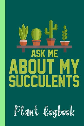 Succulent Soil Mix Cactus Soil Mix Plant Logbook: Houseplant Care Logbook To Keep Track Of All Your Plants Watering Needs, Note What You Learn Each ... Garden Accessories | Special Green Notebook
