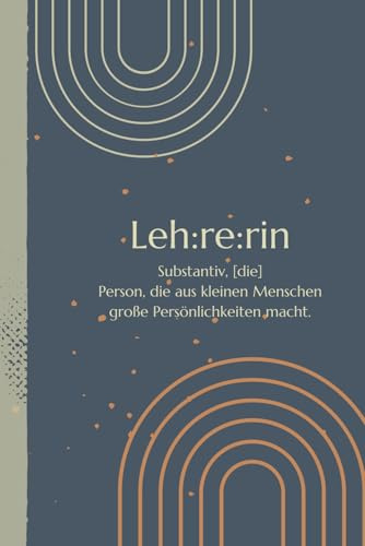 Lehrerin Notizbuch: Notizbuch als Geschenk für Lehrerin, Geschenkidee für Abschied, Dankeschön, Danke, Planer, Organizer, modernes Design
