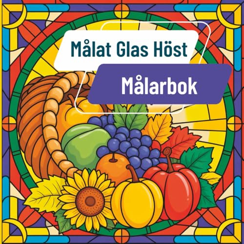 Målat Glas Höst Målarbok: Invecklade mönster inspirerade av höstens naturliga skönhet i en klassisk glasmålningsstil för lugn målning