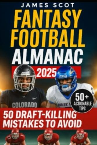 Fantasy Football Almanac 2025: The Top 50 Mistakes That Are Costing You Championships – And How to Fix Them Before Draft Day