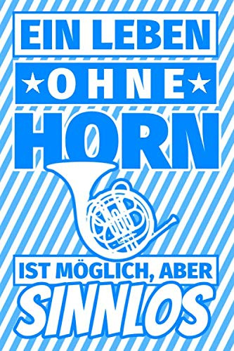 Notizbuch liniert: Ein Leben ohne Horn ist möglich aber sinnlos - Waldhorn Geschenke