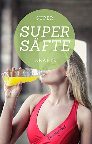 Super Säfte, Super Kräfte (Ratgeber)