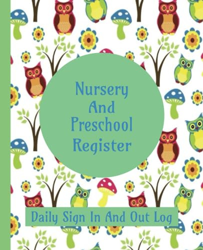 Nursery And Preschool Register: Daily Sign In And Out Log