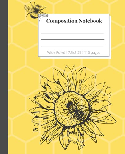 Composition Notebook: Bees on Honeycomb, Notebook for Kids and Adults, Yellow Sunflowers, Wide Ruled Book 7.5 x 9.25 in, 110 Pages, Back to School Supplies, For Students and Teachers