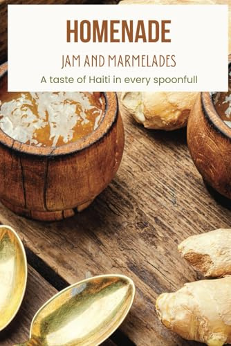 Homemade Jam and Marmelades: A taste of Haiti in every spoonful