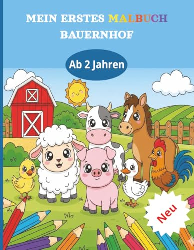 Mein erstes Bauernhof Malbuch ab 2: Malbuch mit über 25 Malvorlagen zum Ausmalen und Kritzeln für Kinder ab 2 Jahren rundum Tiere im Bauernhof | 21,59 ... Feiertage und eine entspannte Freizeit