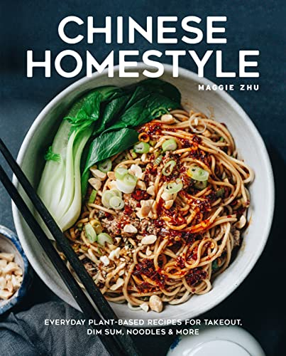 Chinese Homestyle: Everyday Plant-Based Recipes for Takeout, Dim Sum, Noodles, and More (English Edition)