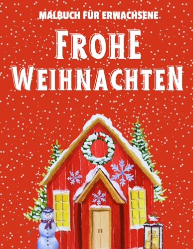 Frohe Weihnachten - Malbuch für Erwachsene: Feiern Sie die Jahreszeit stilvoll mit diesen 41 einzigartigen und einfachen Designs für Erwachsene, Senioren und Anfänger
