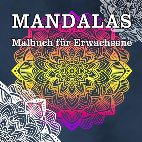 MANDALAS - Malbuch für Erwachsene: 50 Anti-Stress Designs für Entspannung, Selbstliebe und Achtsamkeit: Kreatives Ausmalen für innere Ruhe und mehr Gelassenheit im Alltag