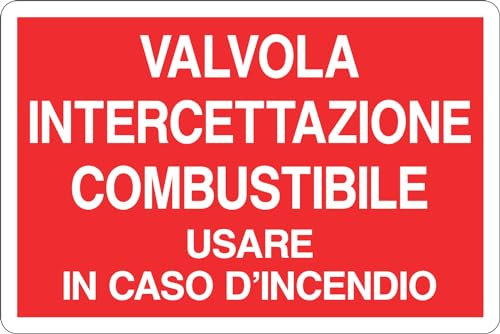 GLOBAL CARTELLO SEGNALETICO - VALVOLA INTERCETTAZIONE COMBUSTIBILE USARE IN CASO - Adesivo Extra Resistente, Pannello in Forex, Pannello In Alluminio (20x31 cm, Plastica)