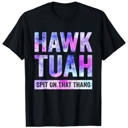Hawk Tuah Spit On That Thang Funny Hawk Tush Viral Meme Gag T-Shirt