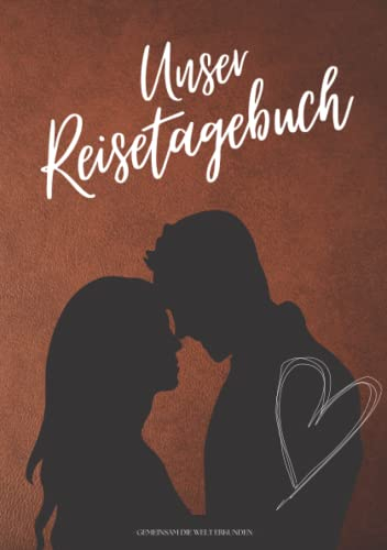 UNSER REISETAGEBUCH - Gemeinsam die Welt erkunden: Reisetagebuch für Paare zum Ausfüllen | Reisejournal zum Selberschreiben | Mit Platz zum Einkleben ... | Softcover Din A5 | Cover 1 Leder braun