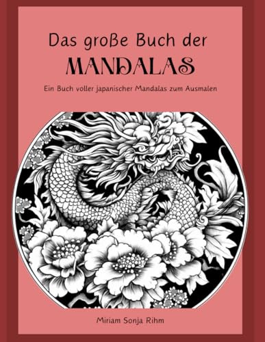 Das große Buch der Mandalas: Ein Buch voller japanischer Mandalas zum Ausmalen (Malbücher von MiSoRi)