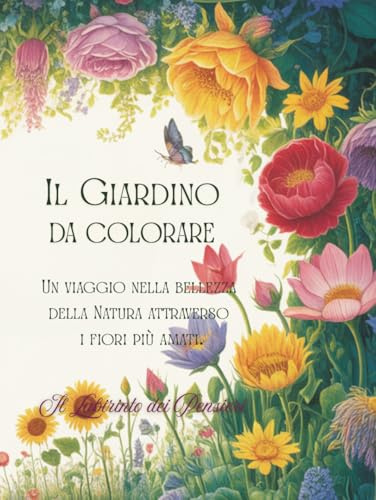 Il Giardino da Colorare: Un viaggio nella bellezza della natura attraverso i fiori più amati.