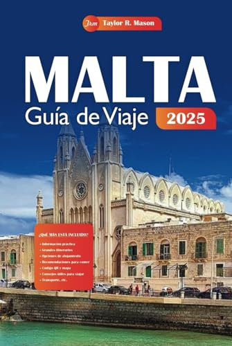 Malta Guía de Viaje 2025: Planifique sus vacaciones perfectas, desde los principales lugares turísticos, lugares de interés imperdible y consejos económicos. Lo que necesitas saber
