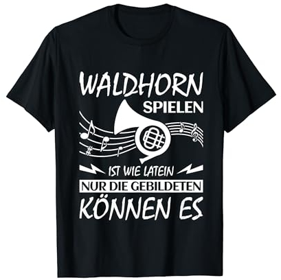 Waldhorn spielen ist wie Latein - Waldhornspieler T-Shirt