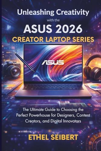 Unleashing Creativity with the ASUS 2026 Creator Laptop Series: The Ultimate Guide to Choosing the Perfect Powerhouse for Designers, Content Creators, and Digital Innovators