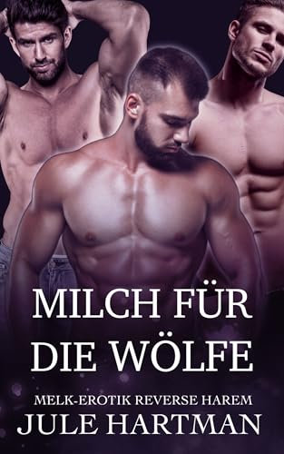 Milch für die Wölfe (Melk-Erotik Reverse Harem)
