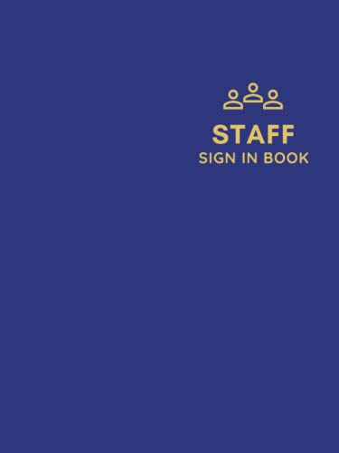 Staff Sign In Book: Hardback Log Book for Employee Sign-In & Sign-Out