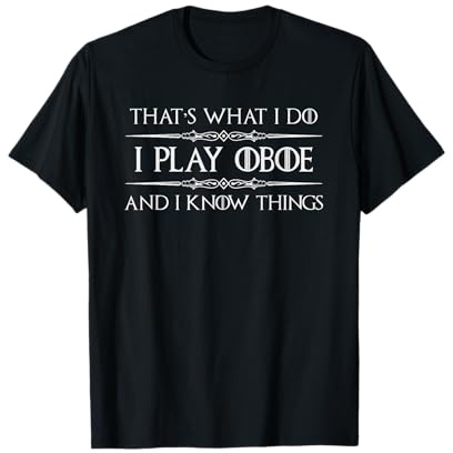 Cadeaux pour Joueur de hautbois | I Play Oboe and I Know Things Funny T-Shirt