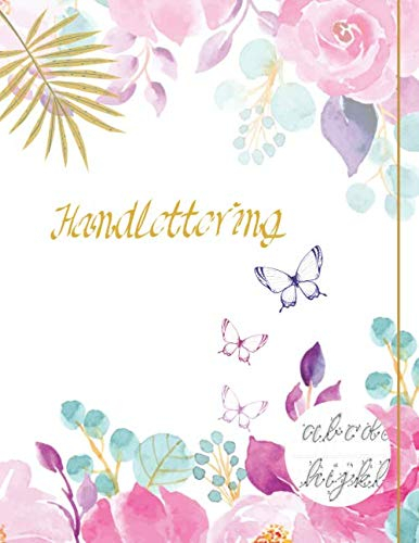 Handlettering und Brushlettering Übungsbuch: mit mini Anleitung und Alphabet Für Anfänger geeignet, Schreiben üben und lernen, Handlettering und Brushlettering Tagebuch