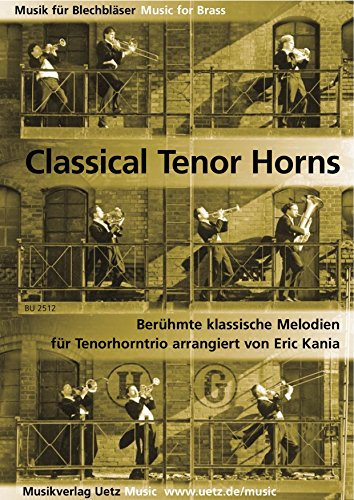 Classical Tenor Horns. Berühmte klassische Melodien für Tenorhorntrio (Partitur und Stimmen)