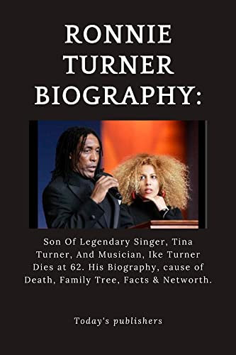 Ronnie Turner Biography: Son Of Legendary Singer, Tina Turner, And Musician, Ike Turner Dies at 62. His Biography, cause of Death, Family Tree, Facts & Networth.