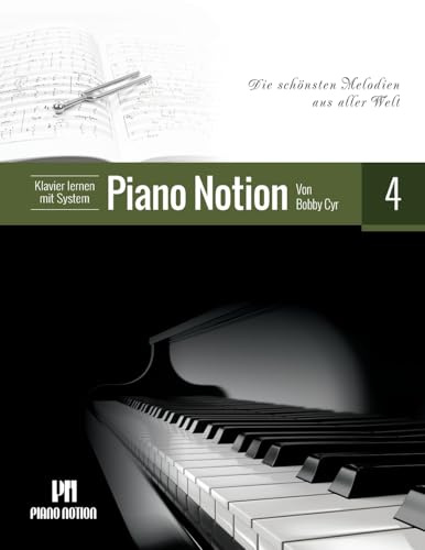 Klavier lernen mit System Piano Notion Buch Vier: Die schönsten Melodien aus aller Welt (Klavier lernen mit System Piano Notion / Deutsch, Band 4)