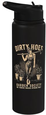 Dirty Hoes Garden Society We Thrive Where Others Wilt Plant Stainless Steel Insulated Water Bottle