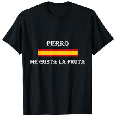 Perro me Gusta la Fruta. Graciosa Frase de Ayuso a Sánchez Camiseta