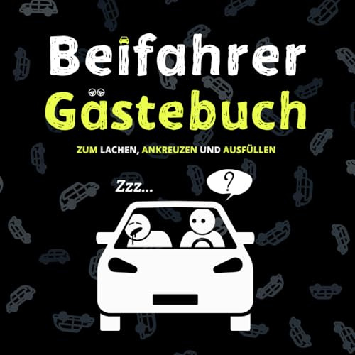 Beifahrer Gästebuch: 110 Seiten zum Ausfüllen und Lachen | Ein lustiges Führerschein bestanden Geschenk für Fahranfänger, Profis oder zum neuen Auto | lustige Geschenkidee zum 18. Geburtstag