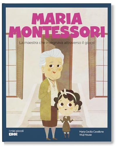 Maria Montessori. La maestra che insegnava attraverso il gioco.
