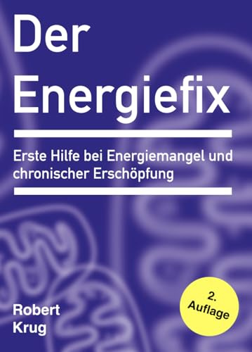 Der Energiefix: Erste Hilfe bei Energiemangel und chronischer Erschöpfung