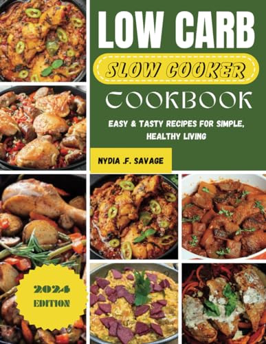 LOW CARB SLOW COOKER COOKBOOK: Easy & Tasty Recipes for Simple, Healthy Living