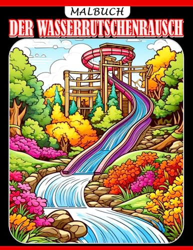 Der Wasserrutschenrausch: Entdecke den Nervenkitzel und lerne physikalische Konzepte in diesem fesselnden Ausmalbuch für 8- bis 12-Jährige.
