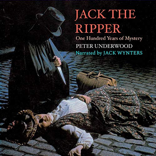 Jack the Ripper: One Hundred Years of Mystery
