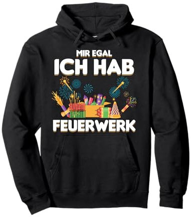 Mir Egal Ich Hab Feuerwerk Knaller Pyrotechniker Pyromane Pullover Hoodie