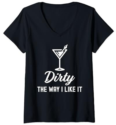 Womens I Like It Dirty Funny Dirty Martini Glass Drink Happy Hour V-Neck T-Shirt