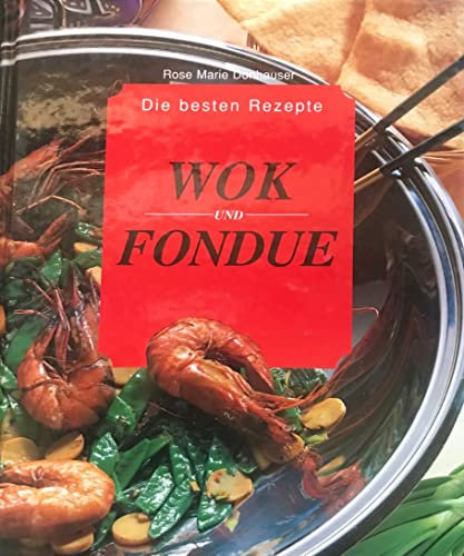 WOK und FONDUE. Die besten Rezepte.