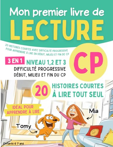 Mon premier livre de lecture CP - Niveau 1, 2 et 3: 20 histoires courtes avec difficulté progressive pour apprendre à lire en début, milieu et fin de CP - Enfants 6 7 ans