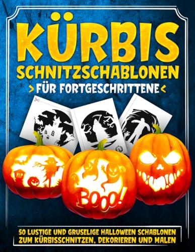 Kürbis Schnitzschablonen Für Fortgeschrittene: 50 Lustige Und Gruselige Halloween Schablonen Zum Kürbisschnitzen, Dekorieren Und Malen | Vorlagen für die Dekoration von Haus und Garten